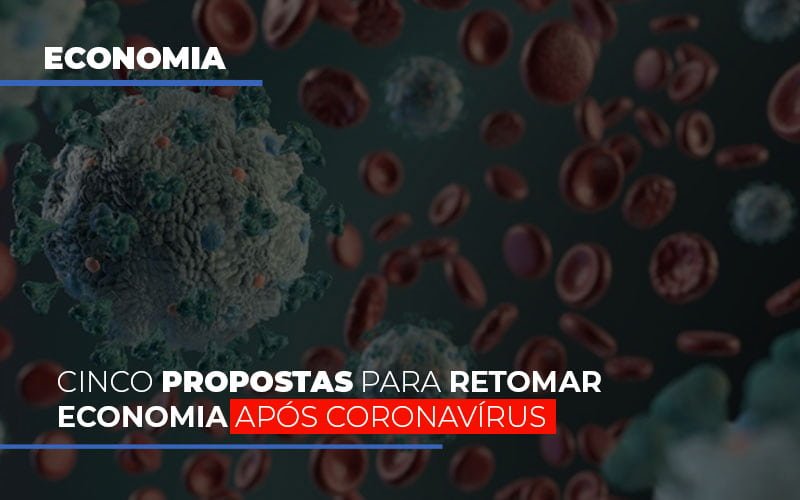 Cinco-propostas-para-retomar-economia-apos-coronavirus