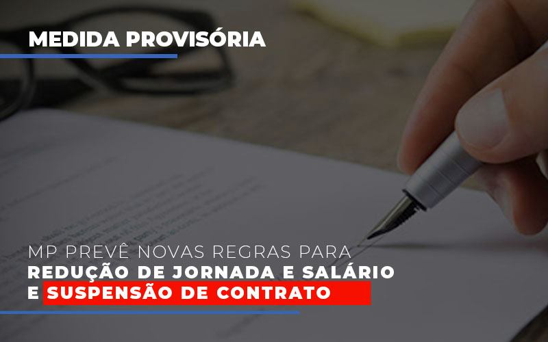 Mp-preve-novas-regras-para-reducao-de-jornada-e-salario-e-suspensao-de-contrato