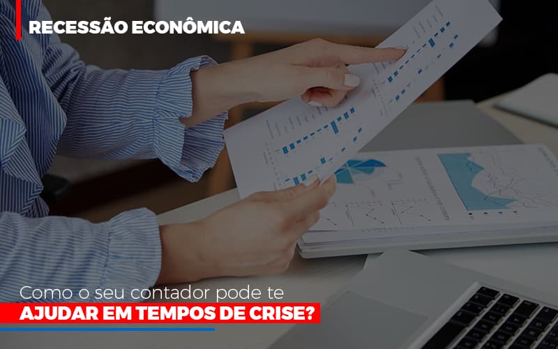 Https://recessao-economica-como-seu-contador-pode-te-ajudar-em-tempos-de-crise/