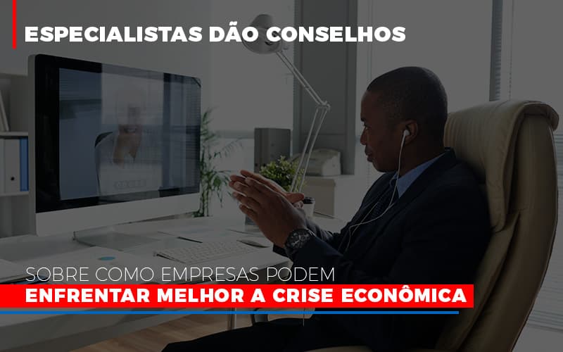 Especialistas-dao-conselhos-sobre-como-empresas-podem-enfrentar-melhor-a-crise-economica